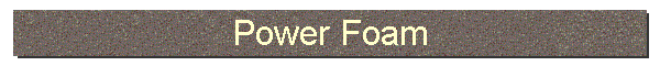Power Foam