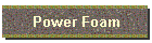 Power Foam