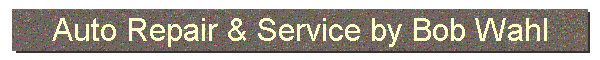 Auto Repair & Service by Bob Wahl
