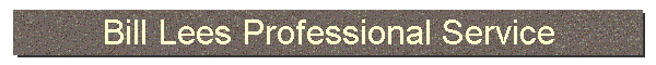 Bill Lees Professional Service