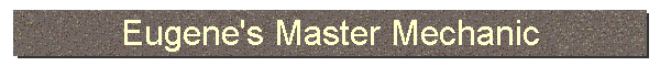 Eugene's Master Mechanic