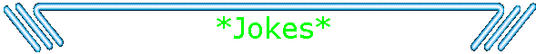 *Jokes*