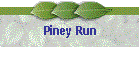 Piney Run