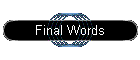 Final Words