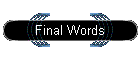 Final Words