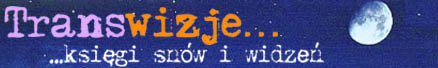 Transwizje - ksigi snw i widze