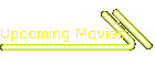 Upcoming Movies