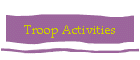 Troop Activities