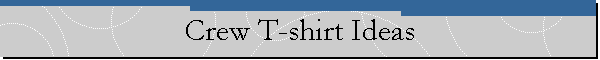 Crew T-shirt Ideas