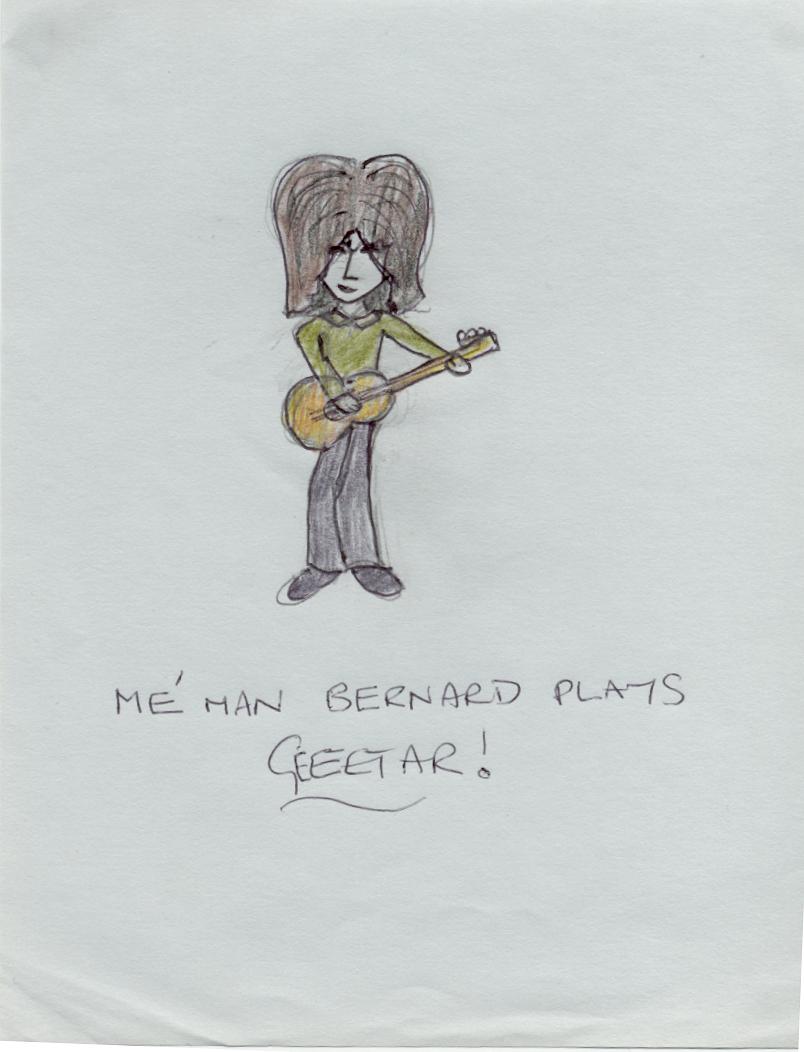 Me man Bernard plays geetar (artwork by Caroline)