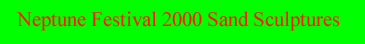 See the Sand Sculptures of 2000