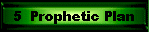5  Prophetic Plan