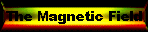 The Magnetic Field