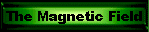 The Magnetic Field