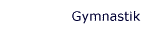 Gymnastik
