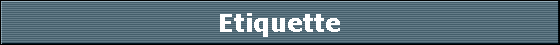 Etiquette
