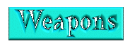 Weapons