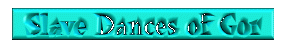 Slave Dances of Gor