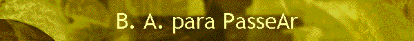 B. A. para PasseAr