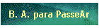 B. A. para PasseAr