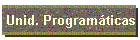 Unid. Programáticas