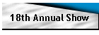 18th Annual Show