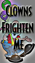 clowns frighten me