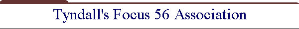 Tyndall's Focus 56 Association