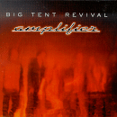 Big Tent Revival - Amplified