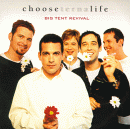 Big Tent Revival - Choose Life -new