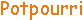 potpourri