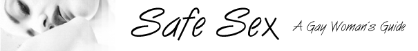 Safe Sex: A Gay Woman's Guide