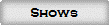 Shows