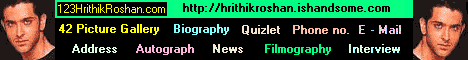  Visit 123Hrithikroshan.com -Site features Hrithik's 57 Picture galleries + 16 Animated picture galleries + Autograph + Address + Phone no. + E-Mail + HR Word's + Interview + Chat Extract + Fan Club + Quiz + Message board + WallPapers + Articles + News + Filmography + Biography + Bollywood links + Daily bollywood news + KNPH Songs + KNPH Videos + Lyrics + KNPH Screensavers + Chat Room + 3 MB Free LoveHrithik E-Mail . The most comprehensive + updated site about Hrithik Roshan . 