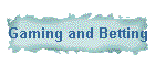 Gaming and Betting
