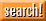 [Search Now!]