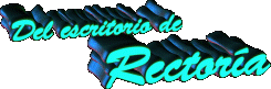 Del escritorio de Rectora