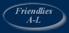 Friendlies A-L