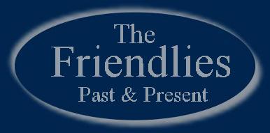 The Friendlies Past & Present