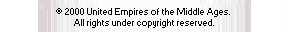 © 2000 United Empires of the Middle Ages. All rights under copyright reserved.