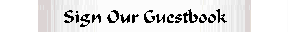 Sign our Guestbook