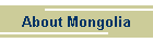 About Mongolia