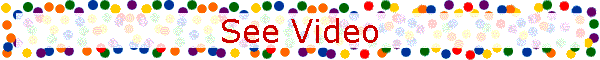 See Video