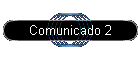 Comunicado 2