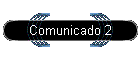 Comunicado 2