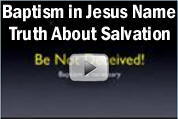 View this video on YouTube: Baptism in Jesus Name, Truth About Salvation