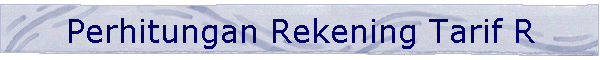 Perhitungan Rekening Tarif R