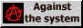 Against the System
