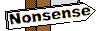 In which nonsense is offered and delt with