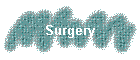 Surgery